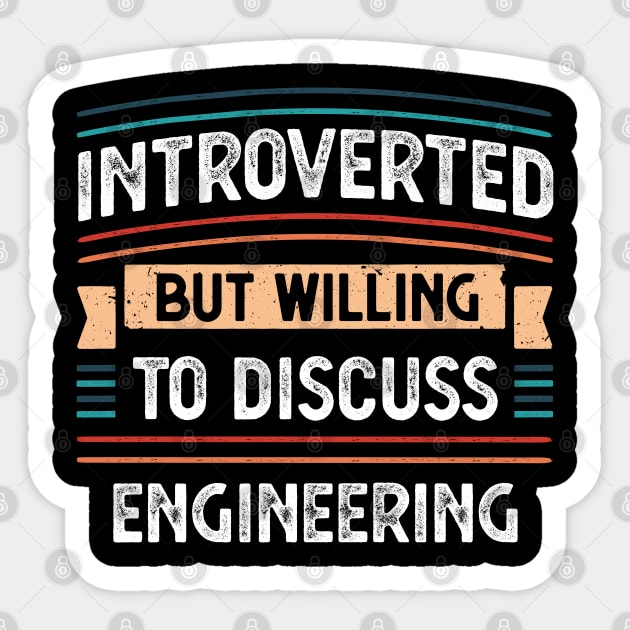 Introverted willing to discuss Engineering Sticker by qwertydesigns